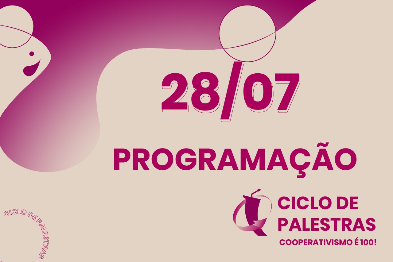 Ciclo de Palestras – Cooperativismo é 100! – encerrará esta semana com grandes atrações