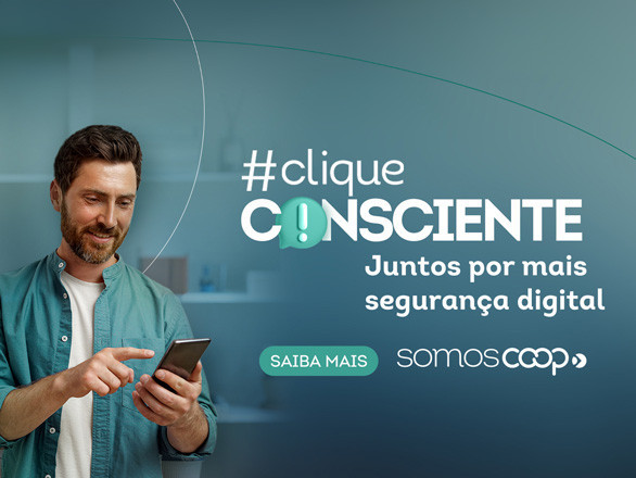  #CliqueConsciente: coops de crédito se unem contra golpes digitais 